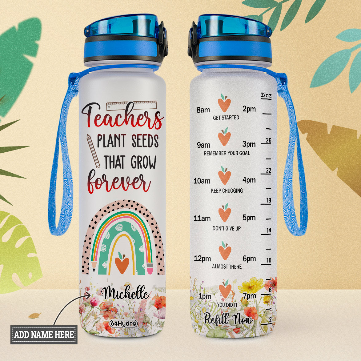 Teachers Plant Seeds That Grow Forever HHRZ27071148BN Water Tracker Bottle