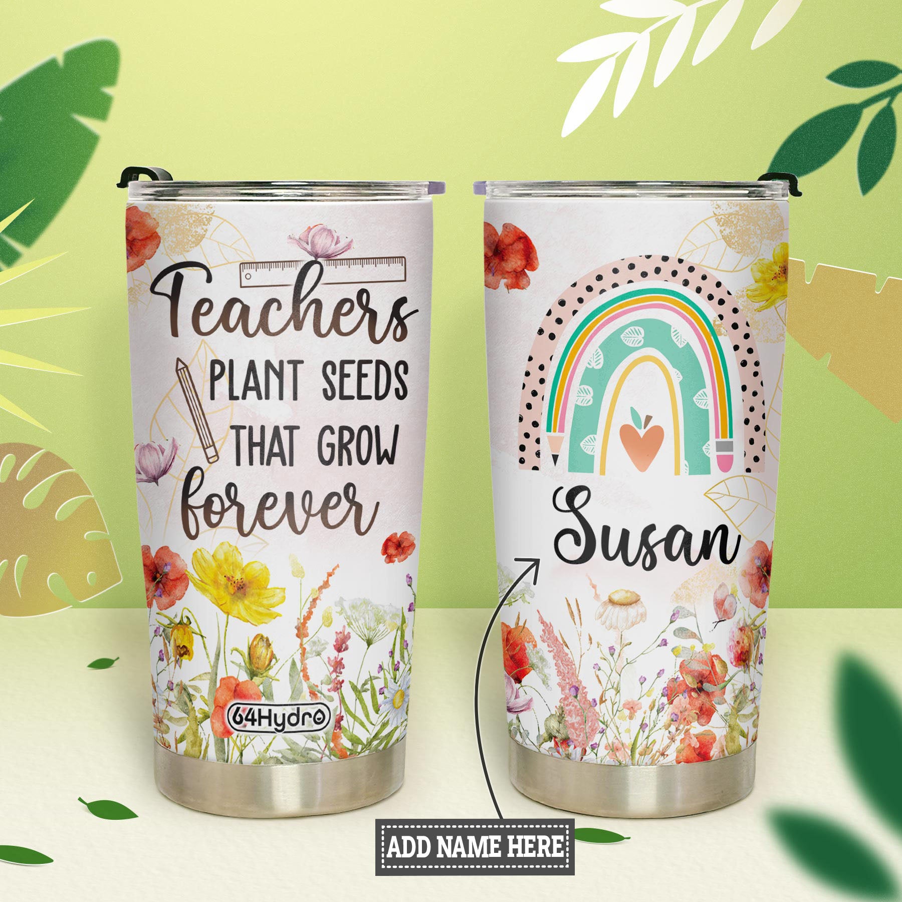 Teachers Plant Seeds That Grow Forever HTRZ26078310GN Stainless Steel Tumbler