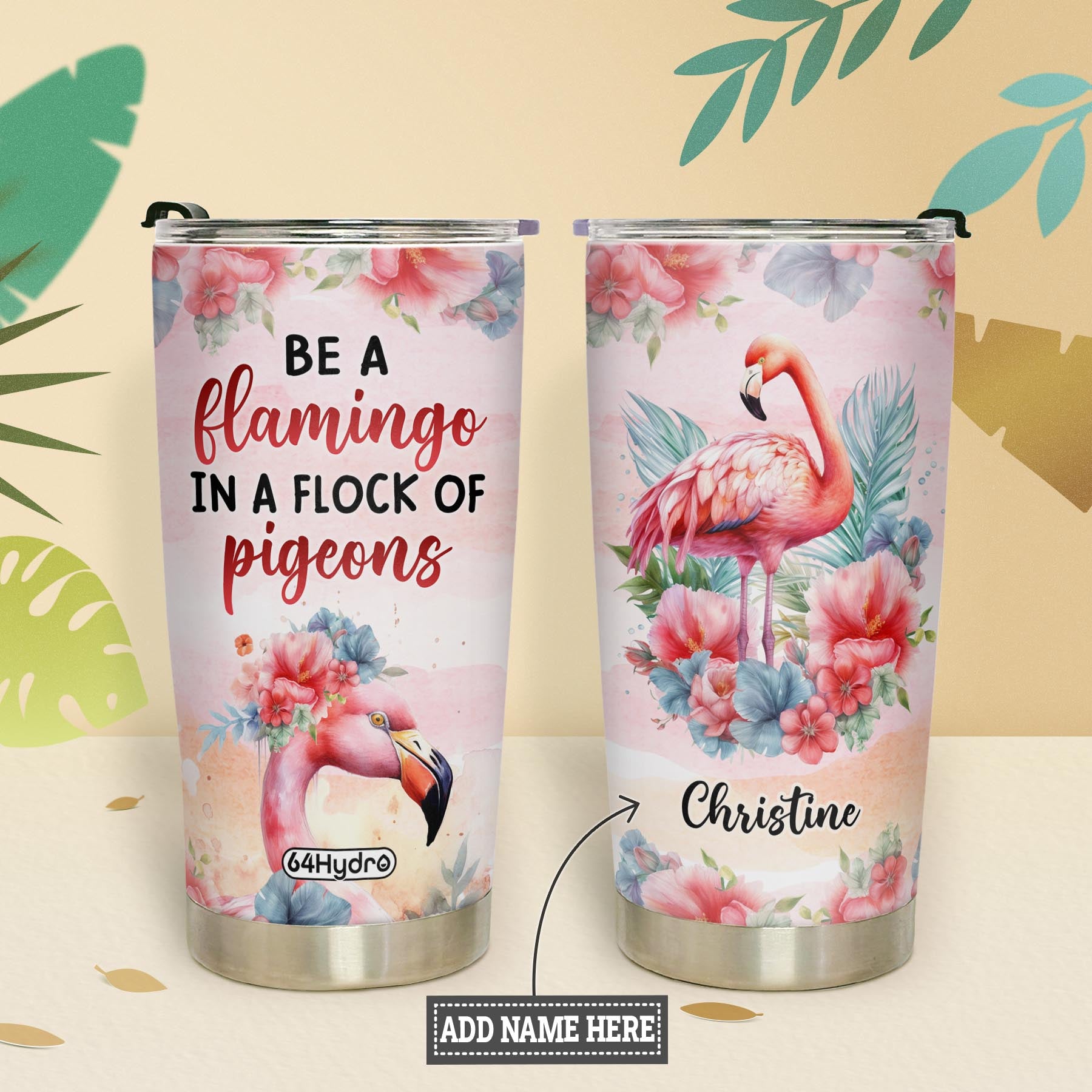 Be A Flamingo In A Flock Of Pigeons NNRZ280623123 Stainless Steel Tumbler