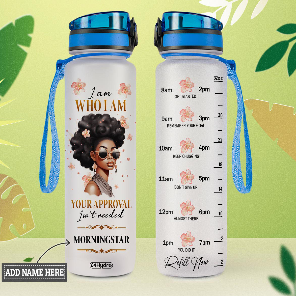 Black Woman I Am Who I Am Your Approval Isn't Needed HTRZ11087750WY Water Tracker Bottle