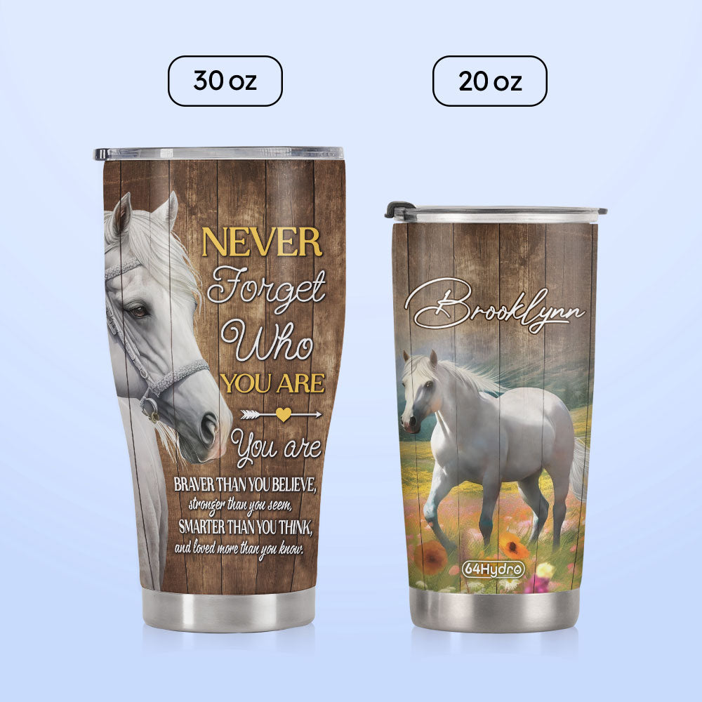 Horse Never Forget Who You Are DNRZ220623320 Stainless Steel Tumbler