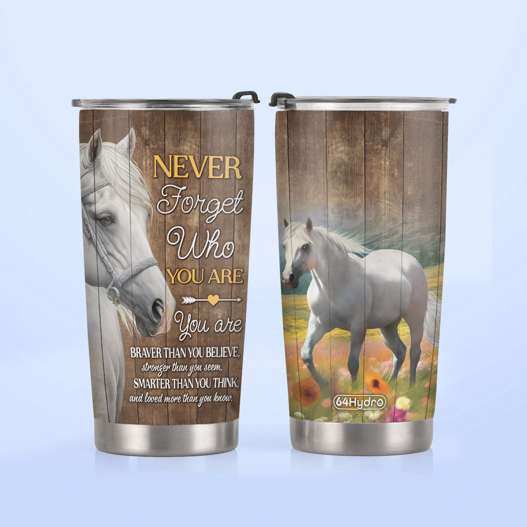 Horse Never Forget Who You Are DNRZ220623320 Stainless Steel Tumbler