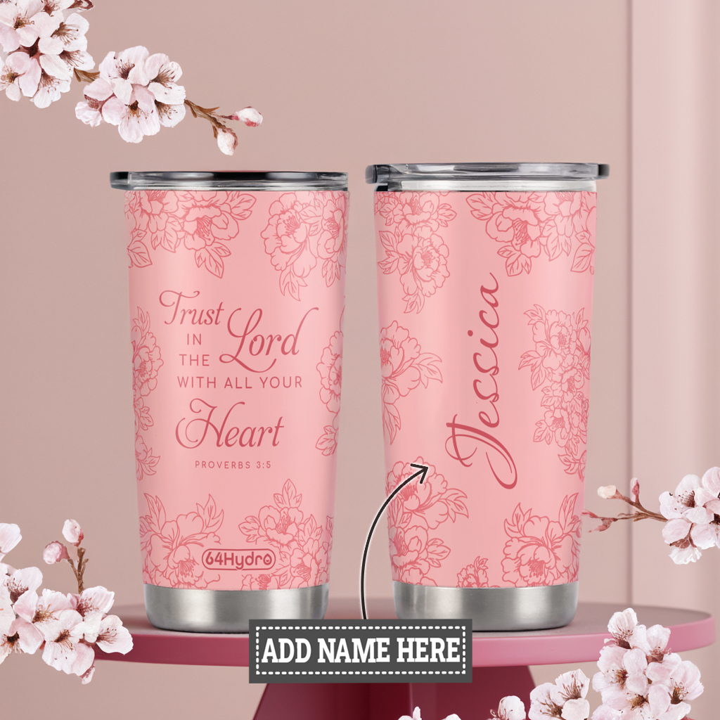 Trust In The Lord With All Your Heart Proverbs 3 5 Peony ANRZ04113131TD Stainless Steel Tumbler