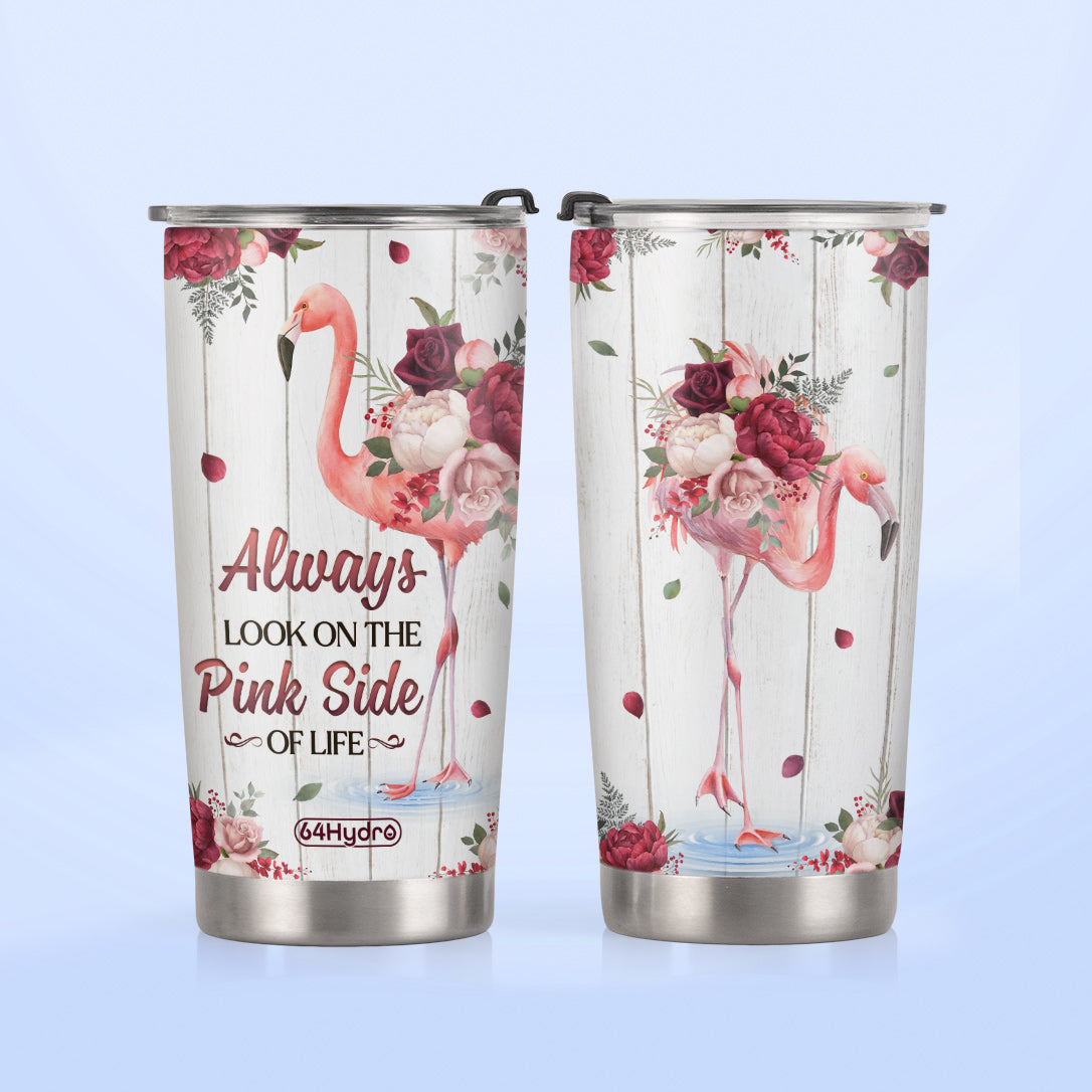 Always Look On The Pink Side Of Life DNRZ280623676 Stainless Steel Tumbler