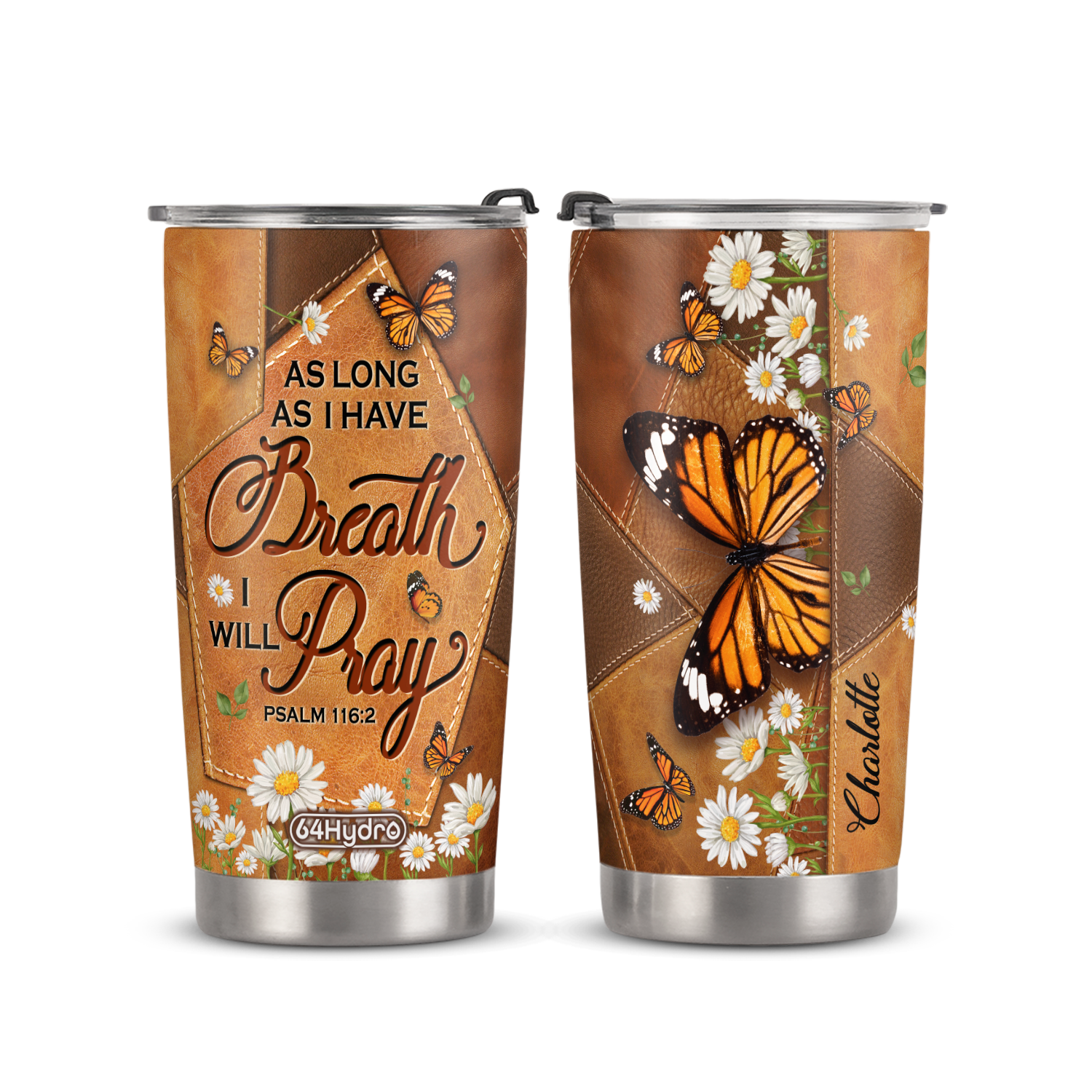 As Long As I Have Breath I Will Pray Psalm 116 2 Butterfly Daisy ANRZ04118427RK Stainless Steel Tumbler