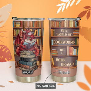 In A World Of Bookworms Be A Book Dragon HHLZ270623329 Stainless Steel Tumbler