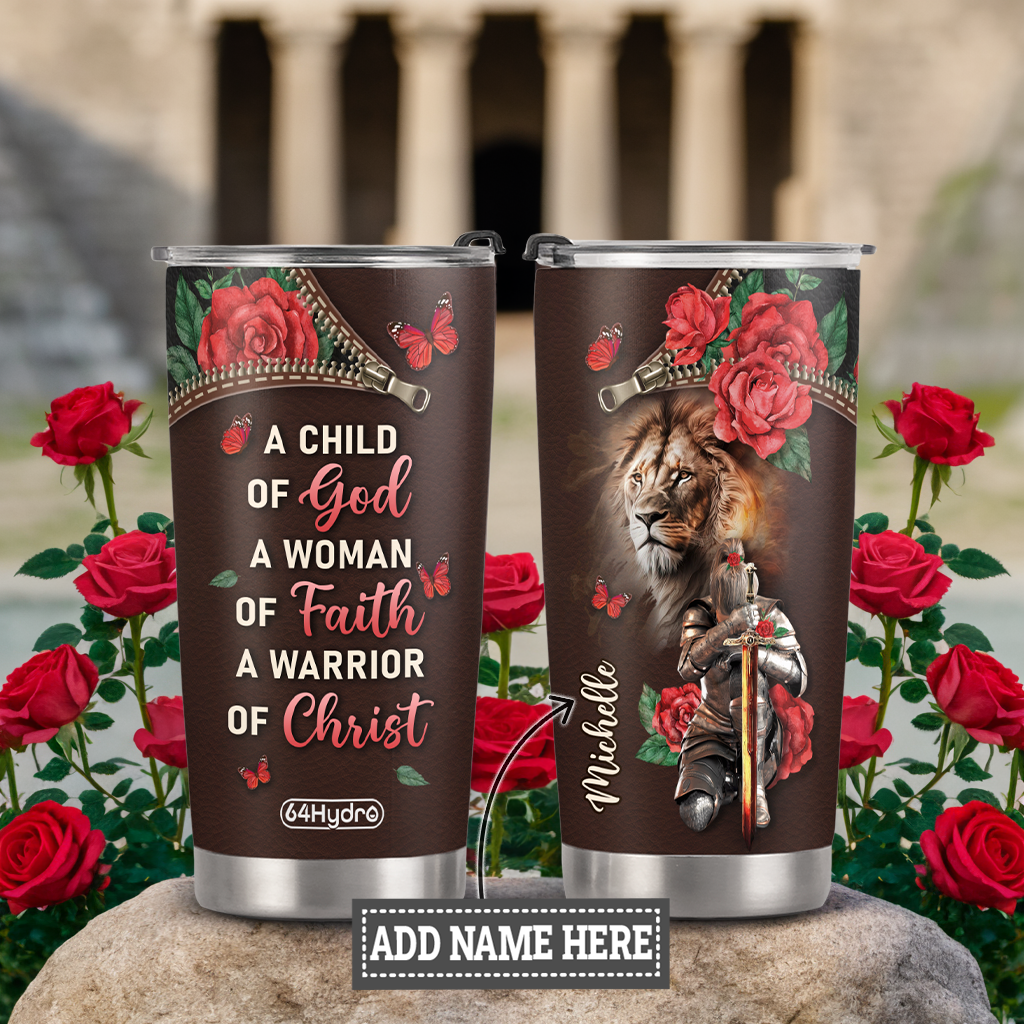 A Child Of God A Woman Of Faith A Warrior Of Christ ANRZ04111633NA Stainless Steel Tumbler