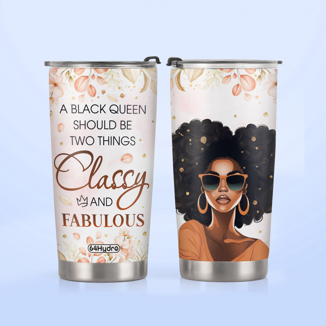 A Black Queen Should Be Two Things Classy And Fabulous DNRZ270623151 Stainless Steel Tumbler
