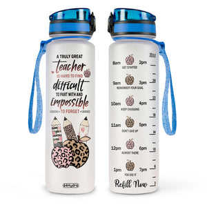 A Truly Great Teacher Is Hard To Fine Difficult To Part With And Impossible To Forget HHRZ27077023DL Water Tracker Bottle