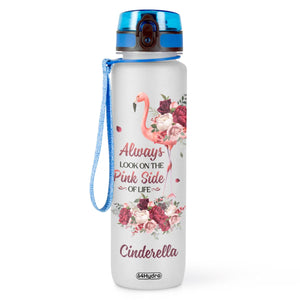 Always Look On The Pink Side Of Life HHRZ09087885XQ Water Tracker Bottle