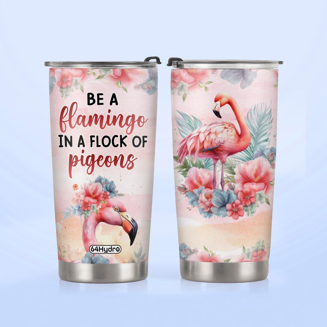 Be A Flamingo In A Flock Of Pigeons NNRZ280623123 Stainless Steel Tumbler