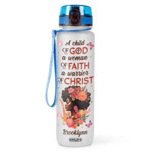 Black Woman A Child Of God A Woman Of Faith A Warrior Of Christ HTRZ11085217XQ Water Tracker Bottle