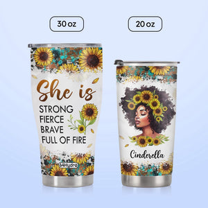 Black Woman She Is Strong Fierce Brave Full Of Fire NNRZ280623426 Stainless Steel Tumbler