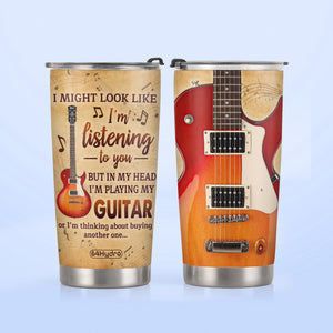 But In My Head Im Playing My Guitar Or Im Thinking About Buying Another One DNRZ270623894 Stainless Steel Tumbler