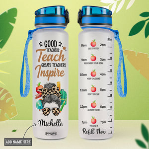 Good Teachers Teach Great Teachers Inspire HHRZ27077828LI Water Tracker Bottle
