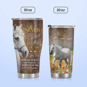 Horse Never Forget Who You Are DNRZ220623320 Stainless Steel Tumbler