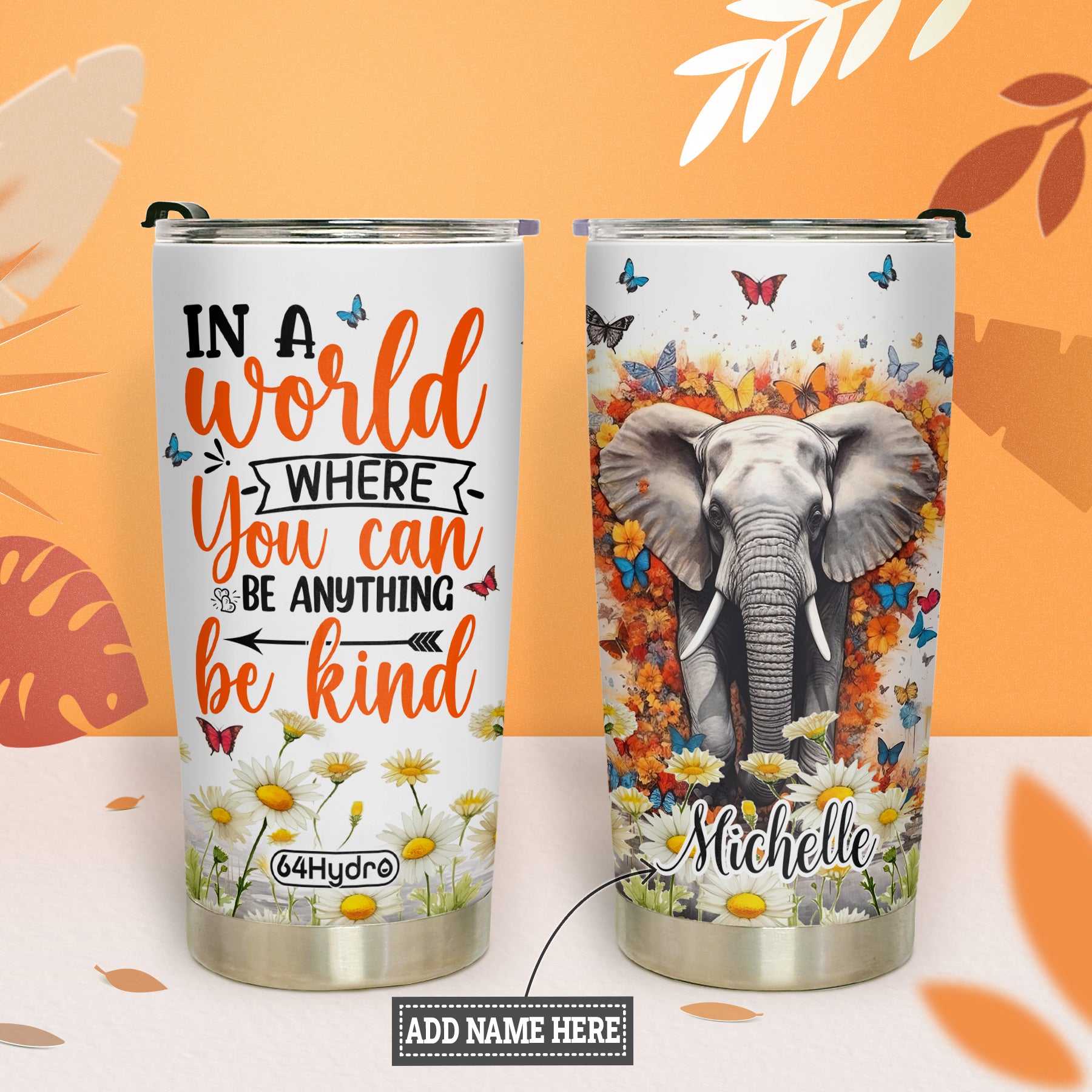 In A World Where You Can Be Anything Be Kind Daisy Elephant HHLZ280623419 Stainless Steel Tumbler