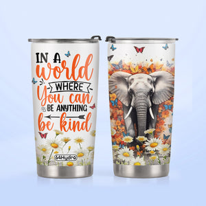 In A World Where You Can Be Anything Be Kind Daisy Elephant HHLZ280623419 Stainless Steel Tumbler