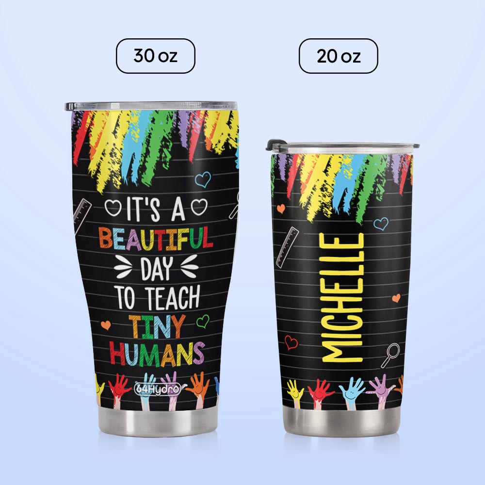 It Is A Beautiful Day To Teach Tiny Humans HTRZ26078370KC Stainless Steel Tumbler