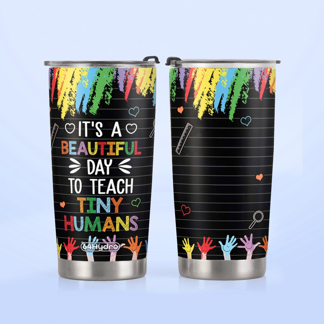 It Is A Beautiful Day To Teach Tiny Humans HTRZ26078370KC Stainless Steel Tumbler