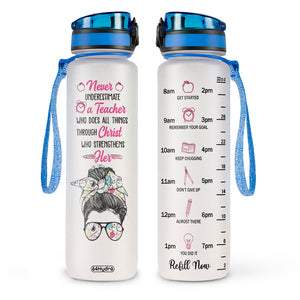 Never Underestimate A Teacher Who Does All Things Through Christ Who Strengthens Her HHRZ27076176DH Water Tracker Bottle