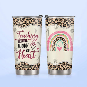 Teaching Is A Work Of Heart NNRZ220623925 Stainless Steel Tumbler