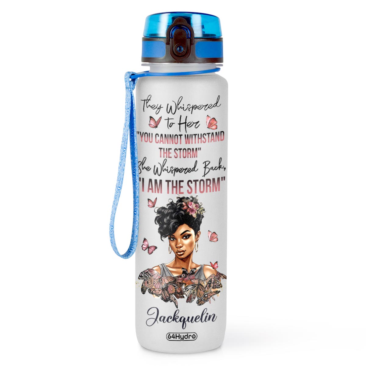 They Whispered To Her You Cannot Withstand The Storm She Whispered Back I Am The Storm HTRZ11085655EL Water Tracker Bottle