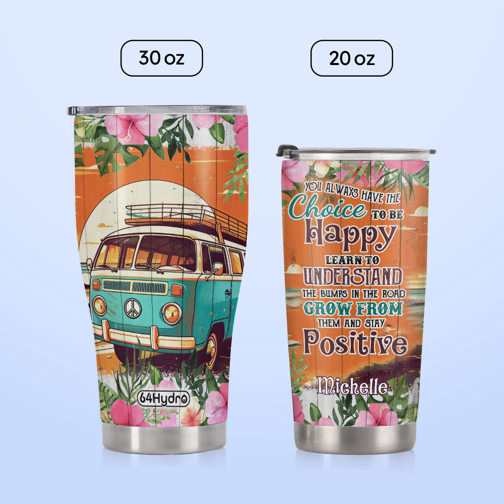 You Always Have The Choice To Be Happy HHLZ270623964 Stainless Steel Tumbler